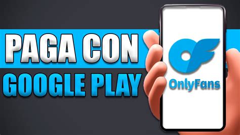 Cómo Pagar Onlyfans Con Google Play